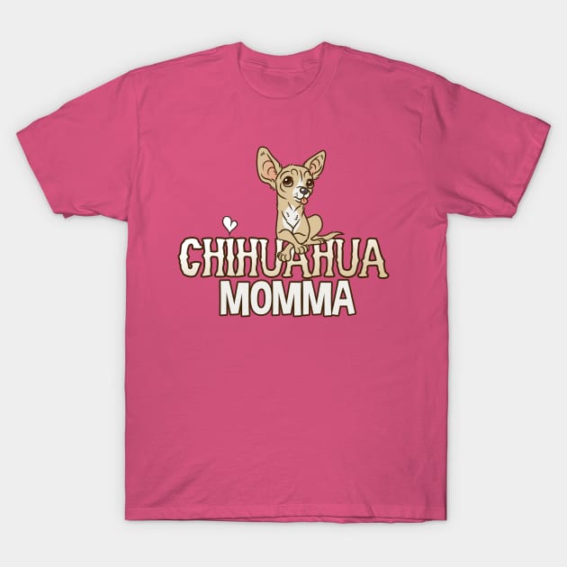 Chihuahua Momma T-Shirt by JPednaud